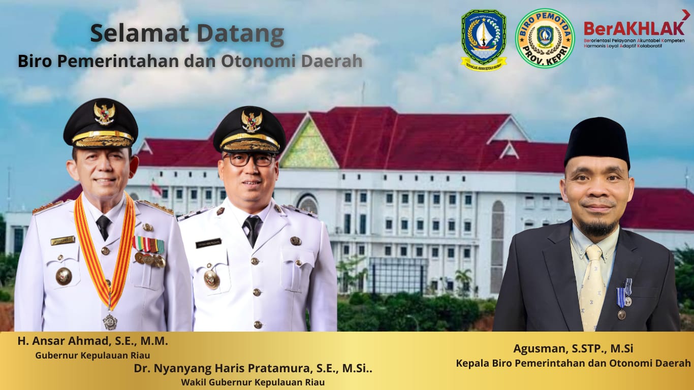 SELAMAT DATANG DI BIRO PEMERINTAHAN DAN OTONOMI DAERAH SEKRETARIAT DAERAH PROVINSI KEPULAUAN RIAU